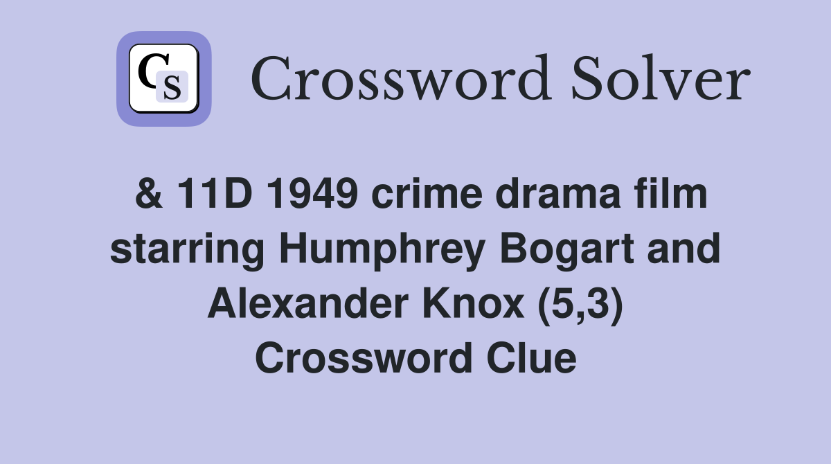 & 11D 1949 crime drama film starring Humphrey Bogart and